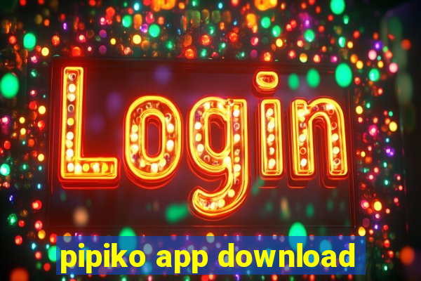 pipiko app download